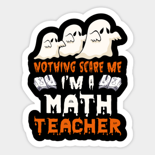 Nothing Scare Me Ghosts math teacher Halloween Sticker